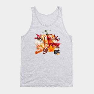 Hey Pumpkin - Fall Vibes - Pumpkin Pie - Football - Fall Leaves - Pumpkin Spice Tank Top